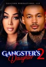 Watch Gangster\'s Daughter 2 Watch123movies