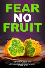 Watch Fear No Fruit Watch123movies