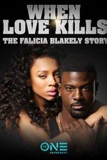 Watch When Love Kills: The Falicia Blakely Story Watch123movies
