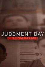 Watch Judgment Day: Prison or Parole? Watch123movies