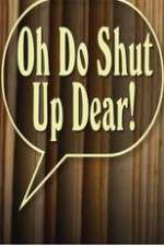 Watch Oh Do Shut Up Dear! Watch123movies