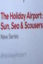 Watch The Holiday Airport: Sun, Sea and Scousers Watch123movies