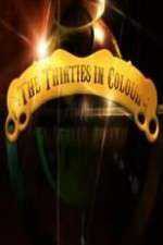 Watch The Thirties in Colour Watch123movies