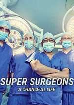 Watch Super Surgeons: A Chance at Life Watch123movies