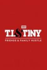 Watch T.I. & Tiny: Friends & Family Hustle Watch123movies
