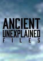 Watch Ancient Unexplained Files Watch123movies