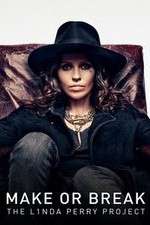 Watch Make or Break: The Linda Perry Project Watch123movies