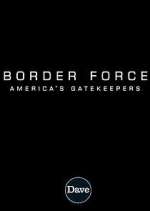 Watch Border Force: America's Gatekeepers Watch123movies