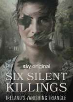 Watch Six Silent Killings: Ireland's Vanishing Triangle Watch123movies