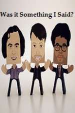 Watch Was it Something I Said Watch123movies