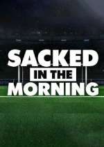 Watch Sacked in the Morning Watch123movies