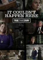 Watch True Crime Story: It Couldn't Happen Here Watch123movies