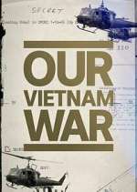 Watch Our Vietnam War Watch123movies