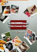 Watch The Uncommon History of Very Common Things Watch123movies