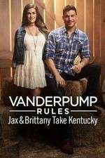 Watch Vanderpump Rules: Jax & Brittany Take Kentucky Watch123movies
