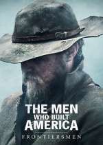 Watch The Men Who Built America: Frontiersmen Watch123movies