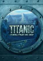 Watch Titanic: Stories from the Deep Watch123movies