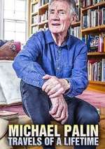 Watch Michael Palin: Travels of a Lifetime Watch123movies