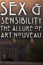 Watch Sex and Sensibility The Allure of Art Nouveau Watch123movies