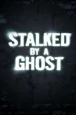 Watch Stalked By A Ghost Watch123movies
