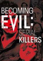 Watch Becoming Evil: Serial Killers Watch123movies