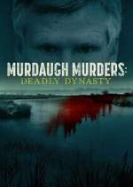 Watch Murdaugh Murders: Deadly Dynasty Watch123movies