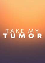 Watch Take My Tumor Watch123movies