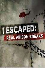 Watch I Escaped: Real Prison Breaks Watch123movies