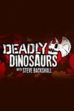 Watch Deadly Dinosaurs with Steve Backshall Watch123movies