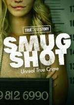 Watch True Crime Story: Smugshot Watch123movies