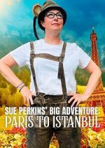 Watch Sue Perkins\' Big Adventure: Paris to Istanbul Watch123movies
