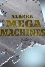 Watch Alaska Mega Machines Watch123movies