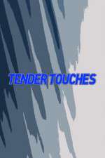 Watch Tender Touches Watch123movies