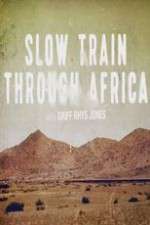 Watch Slow Train Through Africa with Griff Rhys Jones Watch123movies