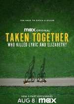 Watch Taken Together: Who Killed Lyric and Elizabeth? Watch123movies